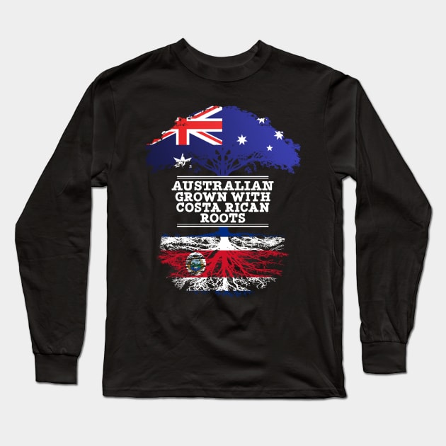 Australian Grown With Costa Rican Roots - Gift for Costa Rican With Roots From Costa Rica Long Sleeve T-Shirt by Country Flags